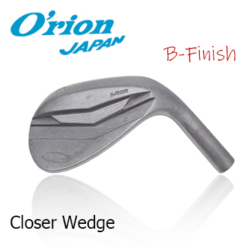 O'rion Closer wedge B-Finish